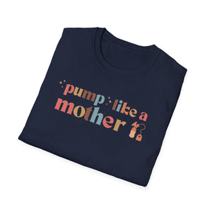 Open image in slideshow, Pump Like a Mother T-Shirt
